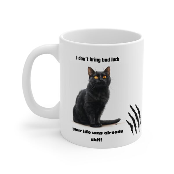 Black Cat Mug - 'I Don't Bring Bad Luck, Your Life Was Already Shit' - Sarcastic Cat Lover Coffee Cup - Image 3