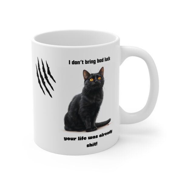 Black Cat Mug - 'I Don't Bring Bad Luck, Your Life Was Already Shit' - Sarcastic Cat Lover Coffee Cup - Image 4